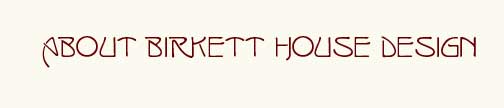 About Birkett House Design